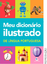 IMAGEM: reprodução da capa do livro meu dicionário ilustrado de língua portuguesa, com as figuras de um macaco, um robô, um detetive, um relógio, um castelo e um balão. FIM DA IMAGEM.