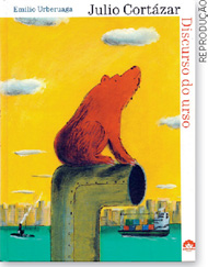 IMAGEM: reprodução da capa do livro discurso do urso, de júlio cortázar. nela, um urso está em cima de um cano e observa uma cidade. FIM DA IMAGEM.