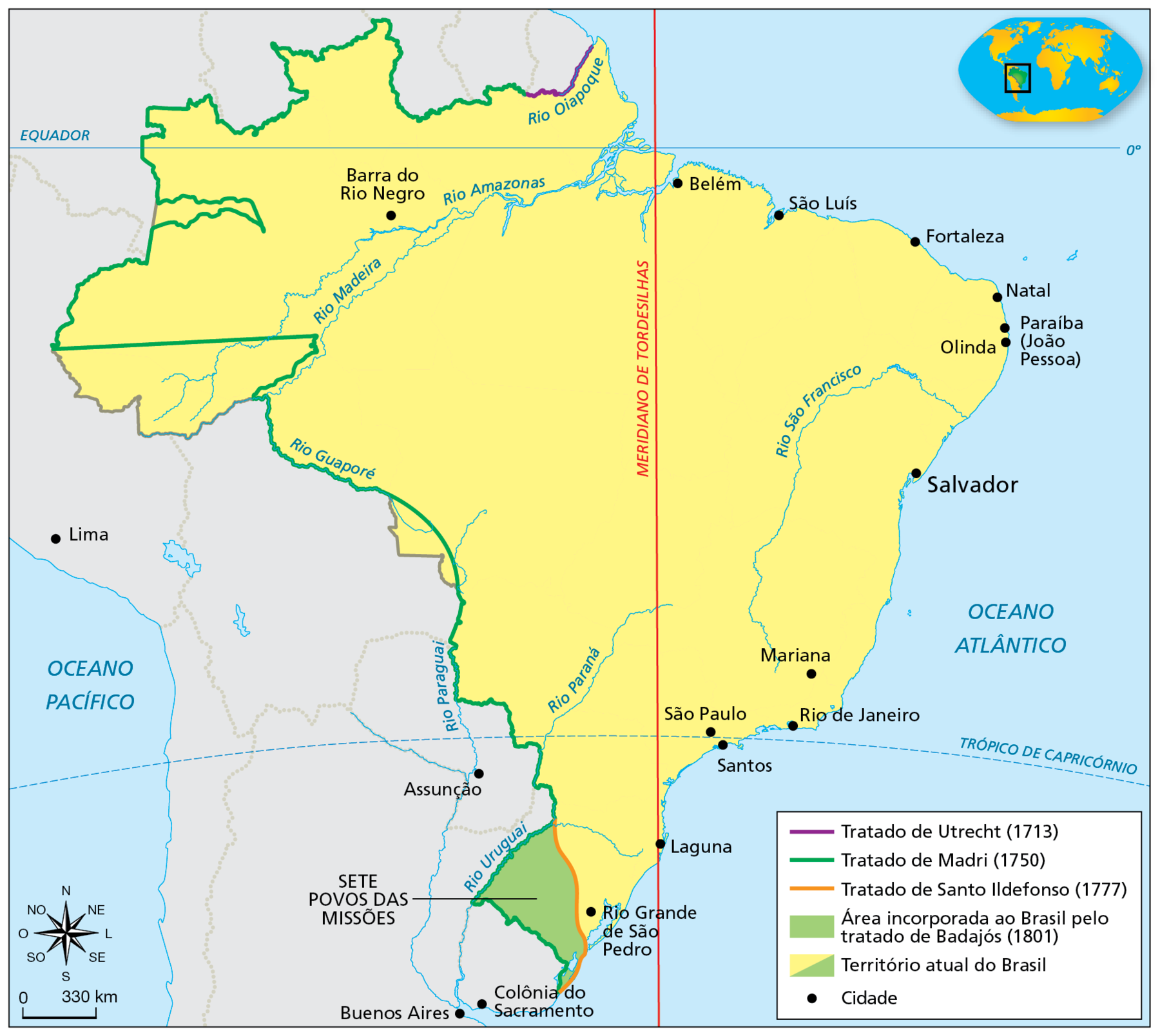 Mapa. Tratados de limites (séculos dezoito a dezenove). Destaque para o território do Brasil. Uma linha vertical vermelha divide o território em duas partes, leste e oeste, indicando em vermelho “Meridiano de Tordesilhas'”. Uma linha roxa, no extremo norte do território, indica “Tratado de Utrecht (1713)”. Uma linha verde, contornando os limites no oeste do território, indica “Tratado de Madri (1750)”. Uma linha laranja, no sul do território, indica “Tratado de Santo Ildefonso (1777)”. Em verde, “Área incorporada ao Brasil pelo Tratado de Badajós (1801)”, envolvendo “Sete povos das Missões”, no oeste do atual estado do Rio Grande do Sul. Em amarelo e verde, “Território atual do Brasil”. No canto inferior esquerdo, rosa dos ventos e escala de 330 quilômetros.