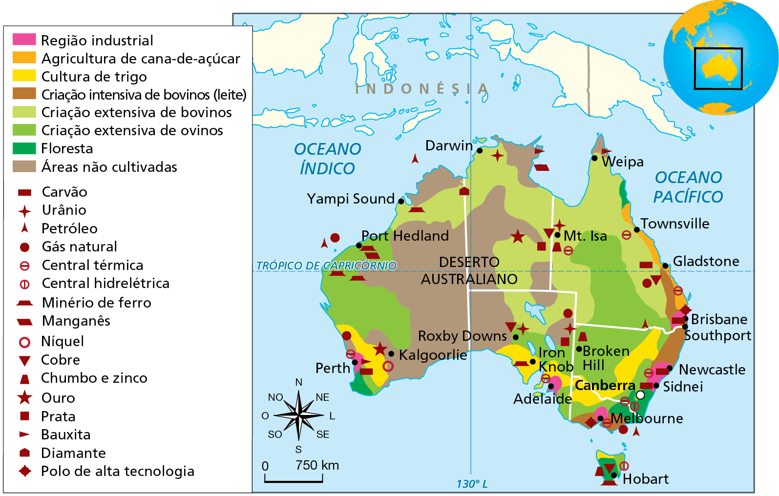 Mapa. Austrália: economia e uso da terra, 2019. Mapa do território australiano representando os diversos usos da terra por meio de cores e símbolos geométricos. 
Região industrial: cidade de Perth, no sudoeste da Austrália; cidades de Adelaide, Melbourne, Sidnei e Newcastle, na porção sul da parte oriental da Austrália; cidades de Brisbane e Southport, na costa leste da Austrália. 
Agricultura de cana-de-açúcar: estreita faixa no litoral nordeste, onde estão as cidades de Gladstone e Townsville. 
Cultura de trigo: estreitas faixas no sudoeste, sul e sudeste;  noroeste da Tasmânia.
Criação intensiva de bovinos (leite): estreitas faixas na costa leste, entre Gladstone, Brisbane e Newcastle, e entorno de Melbourne, no sudeste.
Criação extensiva de bovinos: áreas no norte e no noroeste, onde estão indicadas as cidades de Darwim e Yampi Sound; no centro e no nordeste (Weipa).  
Criação extensiva de ovinos: área na costa oeste, estendendo-se do Trópico  de Capricórnio em direção ao sul (Port Hedland); no interior central da parte leste (Broken Hill); sul da porção leste da Austrália, desde Adelaide até Newcastle; nordeste da Tasmânia.
Floresta: no sudoeste, no nordeste e no sudeste da Austrália; porção oeste da Tasmânia.
Áreas não cultivadas: porção central e oeste, onde estão indicados Deserto Australiano e a cidade de Kalgoorlie; trechos no noroeste, norte e nordeste.
Carvão: em Perth, no sudoeste; em Gladstone e Brisbane, no leste; em Sidnei, no sudeste. 
Urânio: no norte, próximo à Darwin; em Monte Isa, no centro-norte; no centro-sul, em Roxby Downs e, também,  próximo à Broken Hill. 
Petróleo: no litoral oeste e sudeste. 
Gás natural: no litoral oeste e sudeste; no sudoeste  do território; no interior da costa leste.
Central térmica: em Perth, no sudoeste; Monte Isa, no interior da porção leste;  Adelaide, no sul do país; ao longo da costa leste (Townsville, entre Gladstone e Brisbane, Newcastle, Melbourne).
Central hidrelétrica: no sudeste e na Tasmânia.
Minério de ferro: em Yambpi Sound, Port Hedland e proximidades, na costa oeste; em Iron Knob, sul do país; em Hobart, Tasmânia. 
Manganês: no litoral norte; em Port Hedland, na costa oeste.
Níquel: em Kalgoorlie, sudoeste; em Hobart, Tasmânia.
Cobre: monte Isa, centro-norte; em Gladstone, leste do país; em Roxby Downs, no sul; em Hobart, Tasmânia.
Chumbo e zinco: em Monte Isa, centro-norte; em Broken Hill, centro-sul; em Hobart, Tasmânia. 
Ouro: em  Kalgoorlie, no sudoeste; no centro-norte, próximo à Monte Isa. 
Prata: em Monte Isa, centro-norte; Broken Hill, centro-sul; 
Bauxita: no norte do país; Weipa, no nordeste; Perth, no sudoeste. 
Diamante: no noroeste do país.
Polo de alta tecnologia: Brisbane, na costa leste; Melbourne, no sudeste.
Abaixo, rosa dos ventos e escala de 0 a 750 quilômetros.