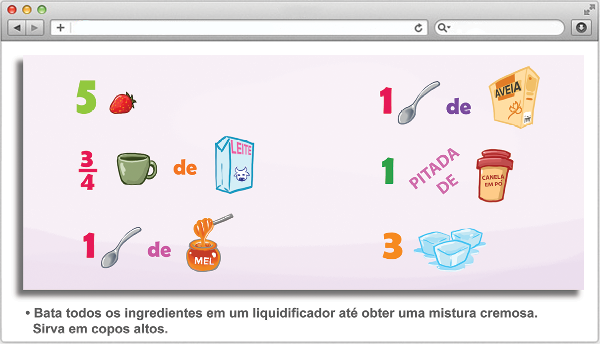Ilustração. Tela de computador com as informações: 5 morangos (ilustração de um morango); 3 quartos de xícara de leite (ilustração de uma xícara e uma caixa de leite); 1 colher de mel (ilustração de uma colher e um pote de mel). 1 colher de aveia (ilustração de uma colher e uma caixa de aveia); 1 pitada de canela em pó (ilustração de um pote de canela em pó); 3 cubos de gelo (ilustração de 3 cubos de gelo). 
Depois dessas informações entra o seguinte texto: Bata todos os ingredientes em um liquidificador até obter uma mistura cremosa. Sirva em copos altos.