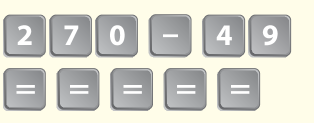 Ilustração. Sequência de teclas de calculadora: tecla 2, tecla 7, tecla zero, tecla menos, tecla 4, tecla 9, tecla igual, tecla igual, tecla igual, tecla igual, tecla igual