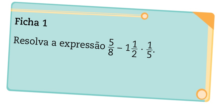 Ilustração. Modelo de ficha. Ficha 1. Resolva a expressão cinco oitavos menos um inteiro e um meio vezes um quinto.