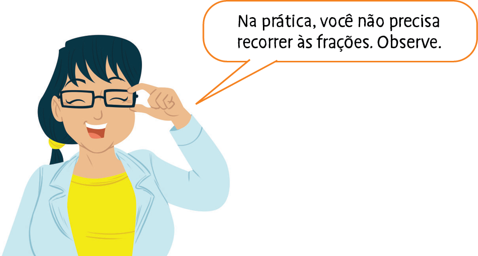 Ilustração. Mulher branca de cabelos escuros compridos presos, usa franjinha e óculos, veste camiseta amarela e um casaco azul claro por cima. Com a mão esquerda nas hastes dos óculos ela fala: Na prática, você não precisa recorrer às frações. Observe.