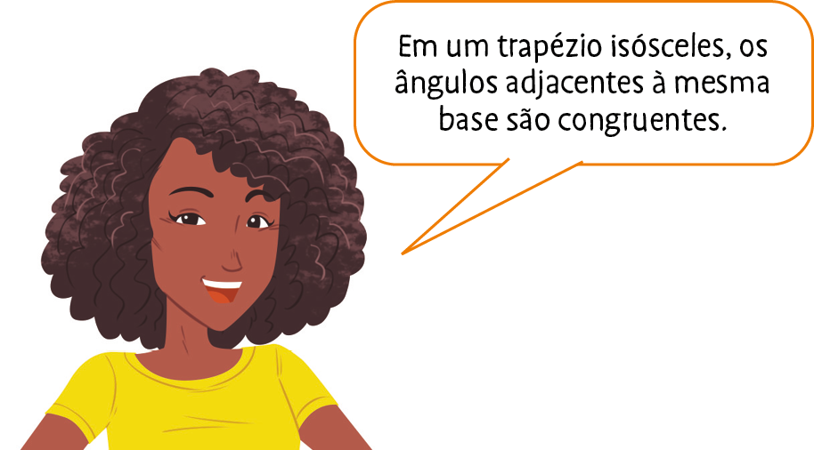 Ilustração. Mulher negra, de cabelo castanho enrolado e camiseta amarela. Ela fala: 'Em um trapézio isósceles, os ângulos adjacentes à mesma base são congruentes.'