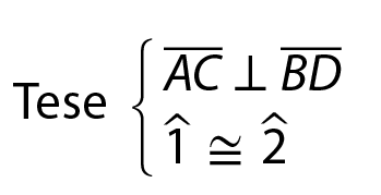 Esquema. Tese: o segmento de reta AC é perpendicular ao segmento de reta BD e o ângulo 1 é congruente ao ângulo 2.