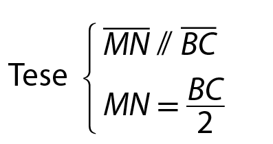 Esquema. Tese: o segmento de reta MN é paralelo ao segmento de reta BC. O comprimento do segmento de reta MN é igual a fração, numerador: comprimento do segmento de reta BC, denominador 2, fim da fração.