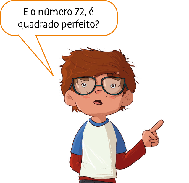 Ilustração. Garoto branco, de cabelo castanho, óculos e camiseta branca e azul. Ele pergunta: E o número 72, é quadrado perfeito?