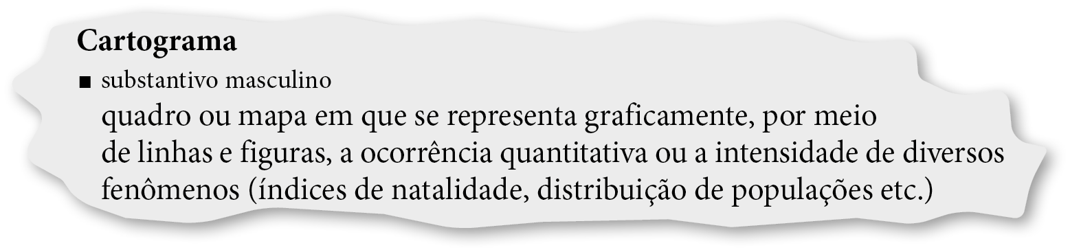 Ilustração. Folha de papel com as informações: Cartograma. Substantivo masculino. Quadro ou mapa em que se representa graficamente, por meio de linhas e figuras, a ocorrência quantitativa ou a intensidade de diversos fenômenos (índices de natalidade, distribuição de populações etcétera.)