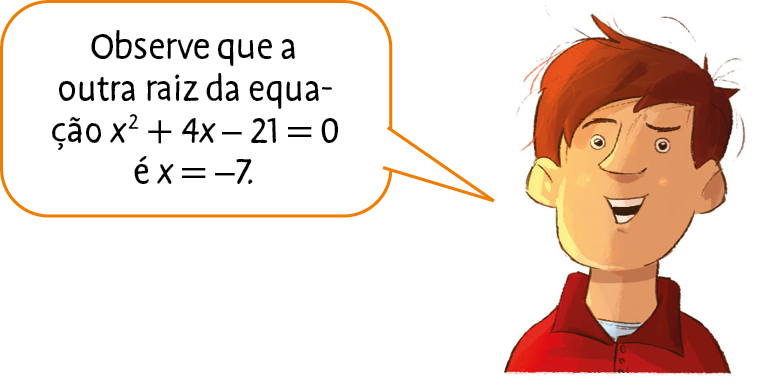 Ilustração. Homem branco, de cabelo ruivo e camisa vermelha. Ele fala: Observe que a outra raiz da equação x elevado ao quadrado, mais 4 vezes x, menos 21, igual a zero, é x igual a menos 7.