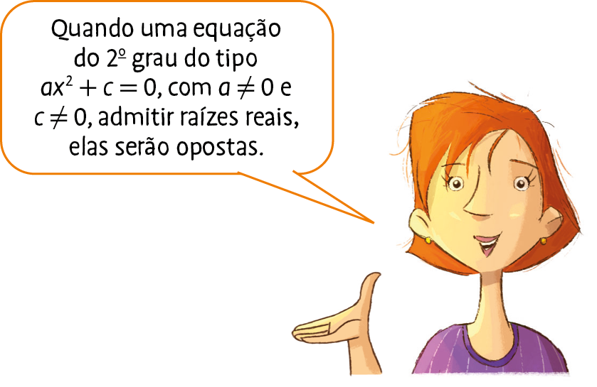 Ilustração. Mulher branca, de cabelo ruivo e camiseta roxa. Ela fala: Quando uma equação do segundo grau do tipo a vezes x elevado ao quadrado, mais c, é igual a zero, com a diferente de 0 e c diferente de 0, admitir raízes reais, elas serão opostas.