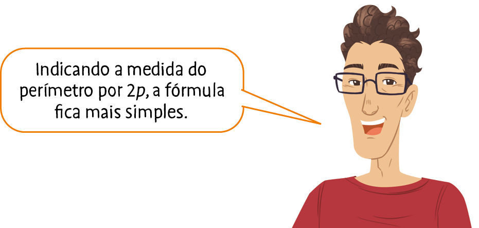 Ilustração. Homem de cabelo castanho, óculos, camisa vermelha fala: Indicando a medida do perímetro por 2p, a fórmula fica mais simples.
