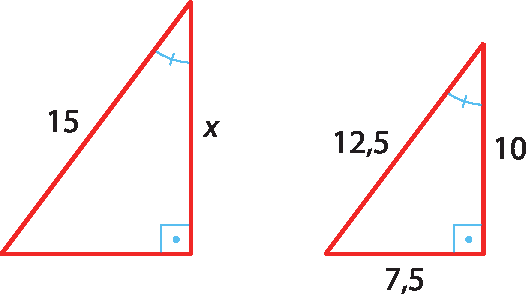 Ilustração. Triângulo retângulo, cuja hipotenusa mede 15 e um cateto mede x  Ao lado, triângulo retângulo cuja hipotenusa mede 12,5, cateto correspondente ao cateto do outro triângulo mede 10; e o outro cateto mede 7,5.