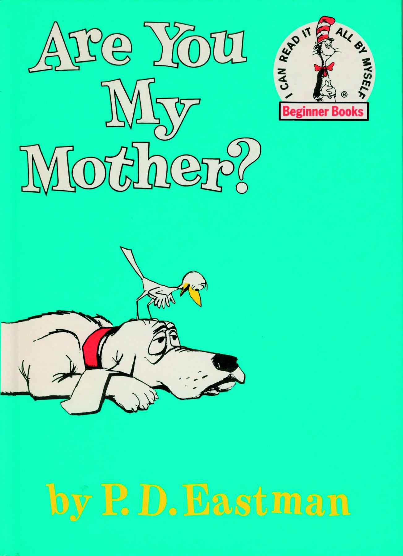 Capa de livro. Na parte superior, lê-se o título: ARE YOU MY MOTHER? Abaixo há uma ilustração de um cachorro branco com coleira vermelha. Ele está deitado no chão, de barriga para baixo. Acima de sua cabeça há uma ave magra de penas brancas e bico amarelo.