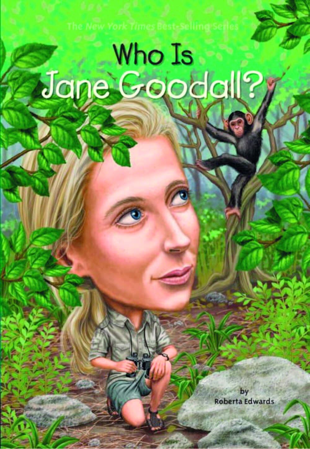 Capa de livro. Na parte superior, lê-se o título: WHO IS JANE GOODALL? Abaixo, há uma ilustração de Jane Goodall, uma mulher loira, de sobrancelhas finas, usando camisa verde, shorts e tênis; ela está no meio da mata e olha na direção de um gorila marrom no topo de uma árvore.