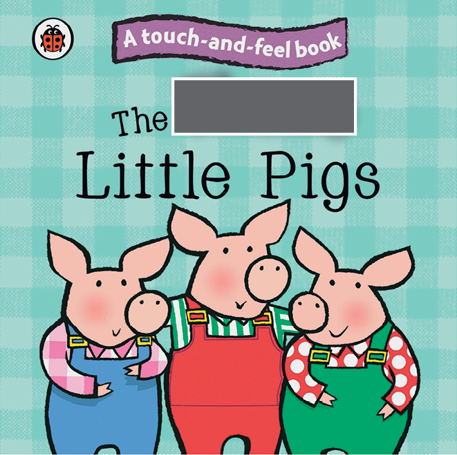 Capa de livro. No centro, lê-se o título: THE espaço para resposta LITTLE PIGS; acima, a informação: A TOUCH-AND-FEEL BOOK. Abaixo, há uma ilustração de três porcos usando macacão e abraçados.