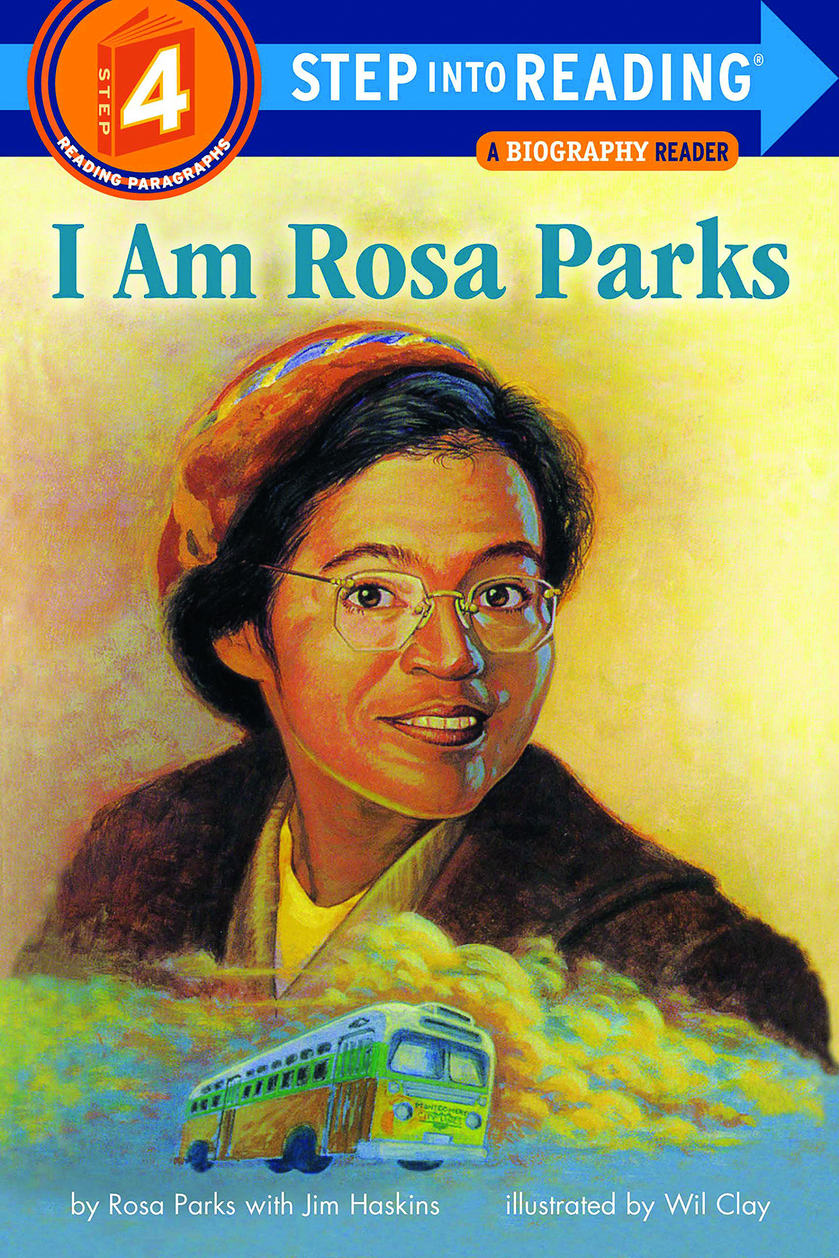 Capa de livro. Na parte superior, lê-se STEP INTO READING. Abaixo, lê-se A BIOGRAPHY READING. Abaixo, lê-se: I AM ROSA PARKS. Abaixo do texto há uma ilustração de uma mulher negra com o cabelo preso para trás, usando um chapéu pequeno, óculos finos e um casaco marrom. Ela está com um leve sorriso. Abaixo dela há uma ilustração de um ônibus amarelo. Na parte inferior, lê-se BY ROSA PARKS WITH JIM HASKINS, ILLUSTRATED BY WIL CLAY.