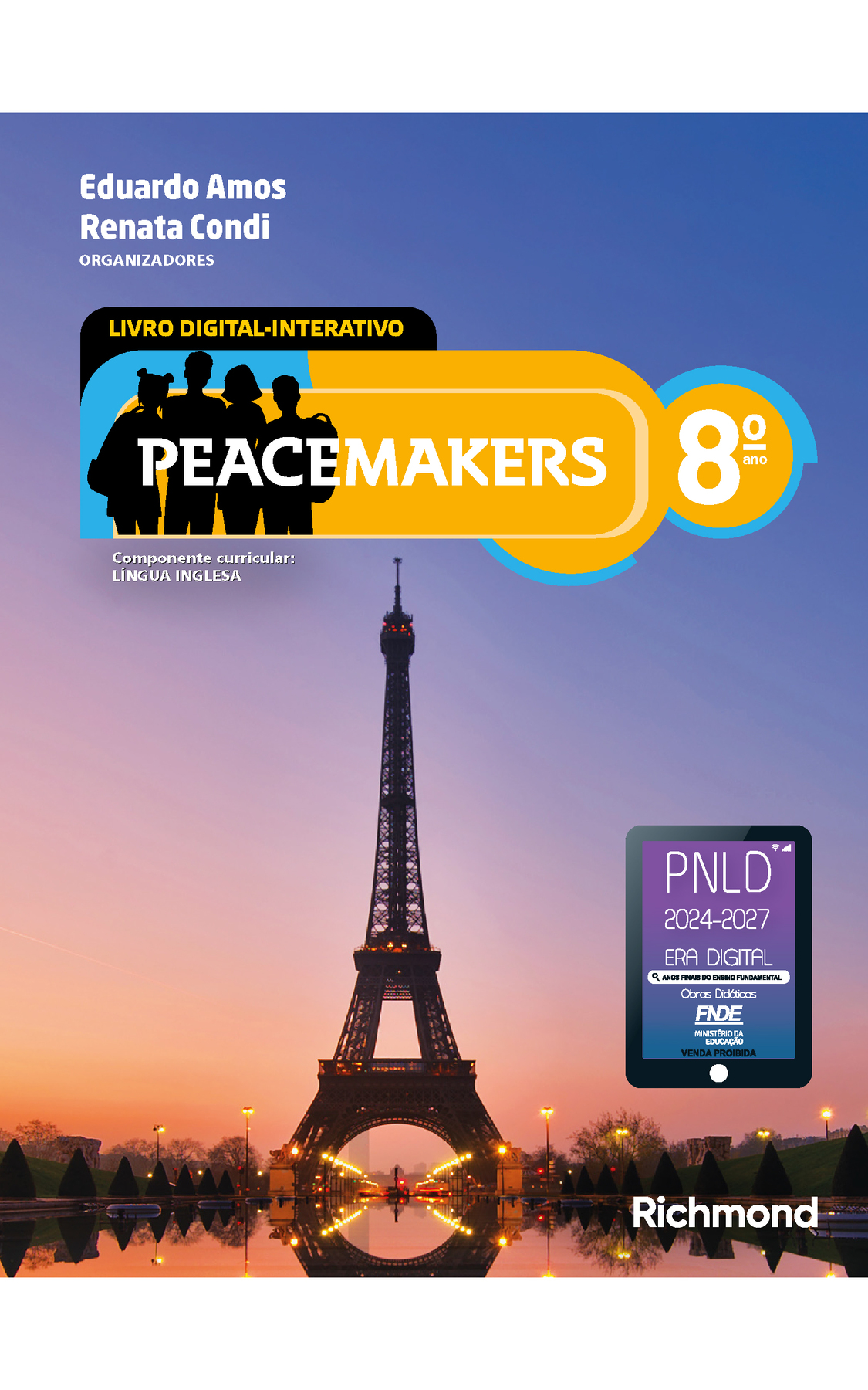 Capa. Na parte superior, o nome dos organizadores: Eduardo Amos e Renata Condi. Em seguida, o título: Peacemakers 8º ano. LIVRO DIGITAL INTERATIVO. Componente curricular: LÍNGUA INGLESA. Abaixo do título, fotografia da Torre Eiffel, na cidade de Paris, França, levemente iluminada e com céu alaranjado. Na parte inferior à direita, selo do PNLD 2024-2027 representado por um tablet com o texto: PNLD 2024-2027, Era Digital, Anos Finais do Ensino Fundamental, Obras didáticas, FNDE, Ministério da Educação, Venda proibida. Abaixo, na cor branca, logotipo da editora Richmond.