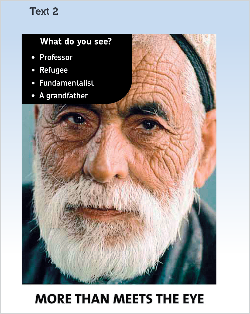 Cartaz. Texto dois.  Homem idoso de barba branca. Na frente, quadro com um texto. What do you see? Professor. Refugee. Fundamentalist. A grandfather. Na parte de baixo, o texto: More than meets the eye.