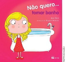 IMAGEM: capa do livro não quero tomar banho, ilustrada com uma menininha olhando para uma banheira com cara de desconfiança. FIM DA IMAGEM.