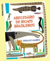 IMAGEM: reprodução da capa do livro abecedário de bichos brasileiros, de geraldo valério. a capa tem ilustrações de animais como onça, jacaré e tamanduá. FIM DA IMAGEM.