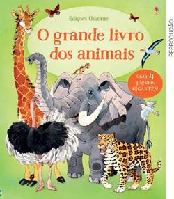 IMAGEM: reprodução da capa do livro o grande livro dos animais. na capa, estão ilustrados uma girafa, um elefante, uma avestruz, uma onça, um pássaro e borboletas. FIM DA IMAGEM.