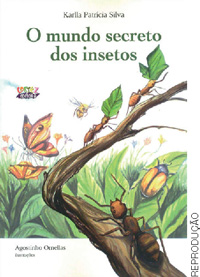 IMAGEM: capa do livro, o mundo secreto dos insetos. na capa, estão ilustradas três formigas escalando um galho. ao redor deles, há uma borboleta, uma abelha e uma joaninha. FIM DA IMAGEM.