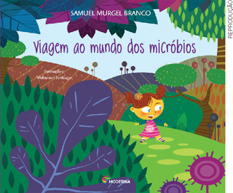 IMAGEM: capa do livro: viagem ao mundo dos micróbios, de samuel murgel branco. área verde ilustrativa onde uma menina caminha. FIM DA IMAGEM.
