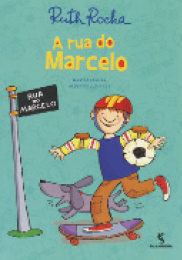 IMAGEM: capa do livro. há um garoto e um skate. o menino segura uma bola de futebol embaixo do braço. há um cachorrinho correndo ao seu lado e logo à frente, uma placa que indica: rua do marcelo. FIM DA IMAGEM.