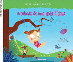 IMAGEM: capa do livro aventuras de uma gota dágua, ilustrado com uma garotinha de maiô soltando uma corda amarrada em um galho de árvore para pular na água do rio. FIM DA IMAGEM.