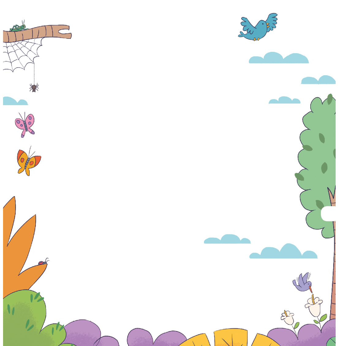 Imagem: Ilustração. Contorno da página com árvores, folhas e arbustos coloridos. Ao redor há borboletas, nuvens, pássaro azul, aranha em uma teia e um grilo. Fim da imagem.