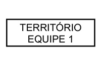 Imagem: Ilustração de um retângulo com a informação: TERRITÓRIO EQUIPE 1. Fim da imagem.