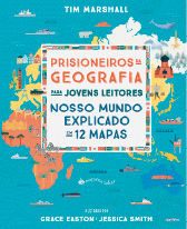 Imagem: Ilustração. Capa de livro. Um mapa mundi com desenhos de animais e monumentos nos continentes e barcos nos oceanos. No centro, um quadro com o título: prisioneiros da geografia para jovens leitores. Nosso mundo explicado em 12 mapas. Fim da imagem.