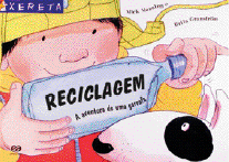 Imagem: Ilustração. Capa de livro. Um menino de cabelo preto usando uma touca amarela. Ele segura uma garrafa de plástico e na frente dele tem um cachorro. Dentro da garrafa, o título: reciclagem, a aventura de uma garrafa. Fim da imagem.