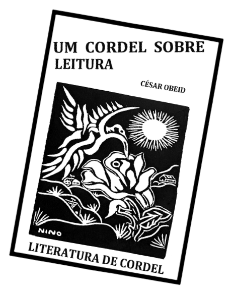 Imagem: Capa de livro. Na parte superior está o título em destaque “UM CORDEL SOBRE LEITURA”, seguido da autoria de “CÉSAR OBEID”. Abaixo, uma ilustração de um beija-flor se alimentando de uma flor e o sol ao fundo. No rodapé, a informação “LITERATURA DE CORDEL”. Fim da imagem.