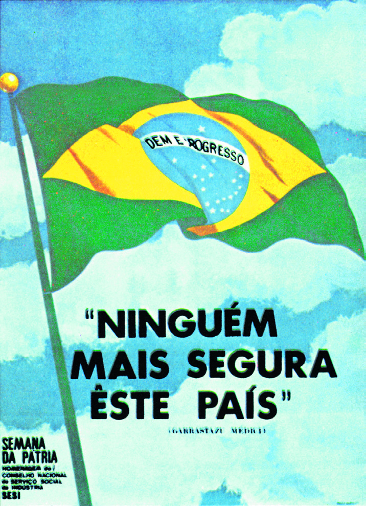 Cartaz. Ilustração de bandeira do Brasil hasteada e balançando no topo de um mastro. Ao fundo o céu azul com algumas nuvens. Abaixo a frase: NINGUÉM MAIS SEGURA ÊSTE PAÍS.