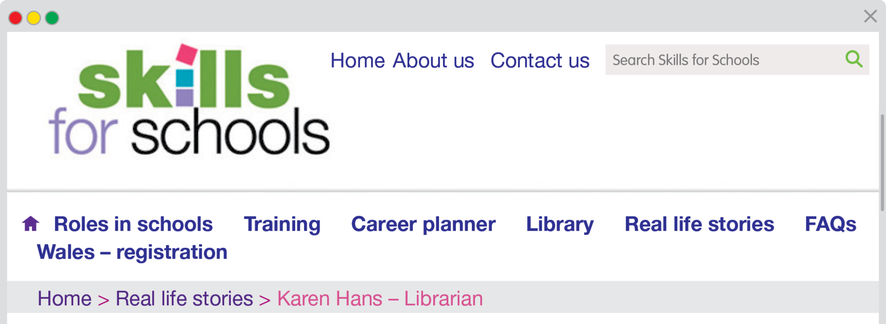Reprodução de página da internet.
Os links para as outras áreas da página são: ROLES IN SCHOOL, TRAINING, CAREER PLANNER, LIBRARY, REAL LIFE STORIES, FAQS, WALES - REGISTRATION. Abaixo há o caminho para o texto de Karen Hans: HOME > REAL LIFE STORIES > KAREN HANS - LIBRARIAN.