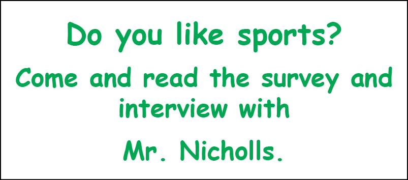 Publicação de jornal. Do you like sports? Come and read the survey and interview with Mr. Nicholls.