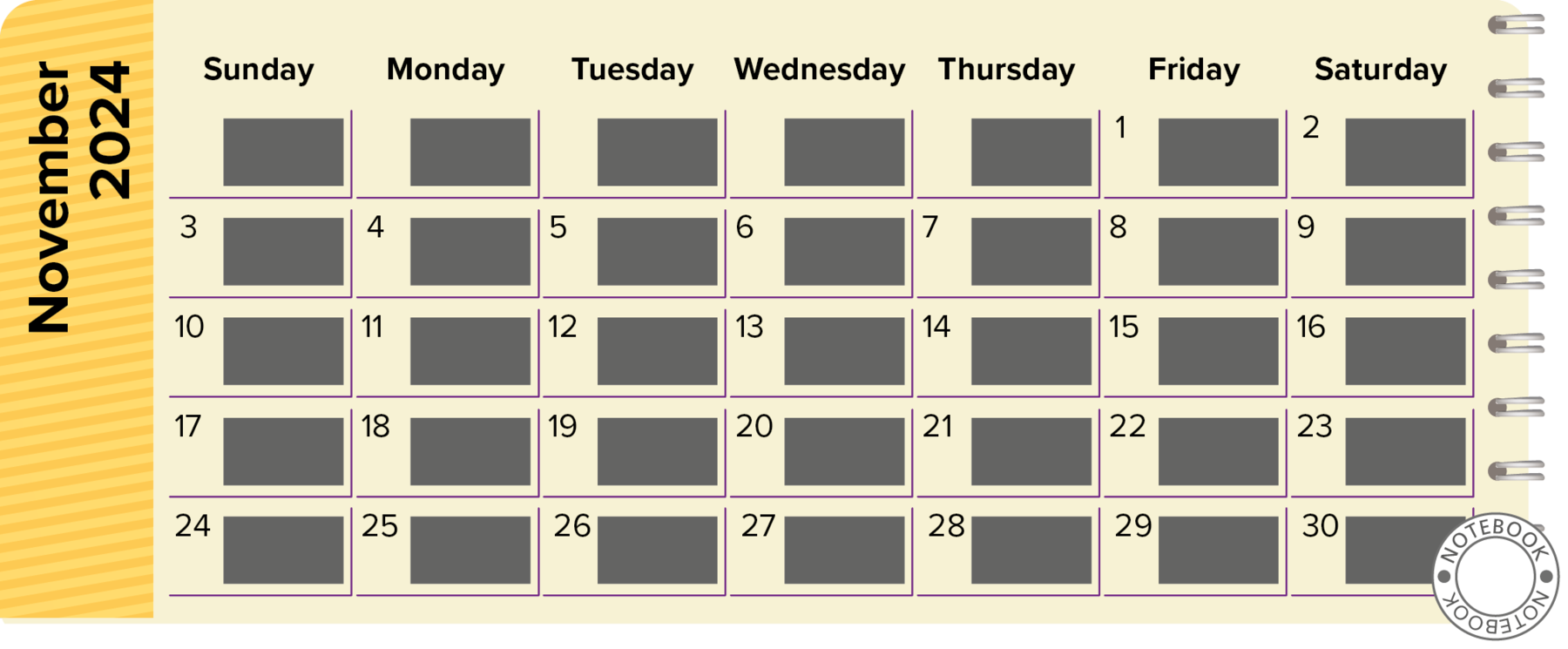 Ilustração.  Calendário mensal. Retângulo na horizontal em amarelo. À esquerda, texto: November twenty twenty-four. À direita, dias da semana: Sunday, Monday, Tuesday, Wednesday, Thursday, Friday e Saturday.  Dia um em Friday e trinta em Saturday. Todos os dias com espaço para resposta. Ícone. Notebook.