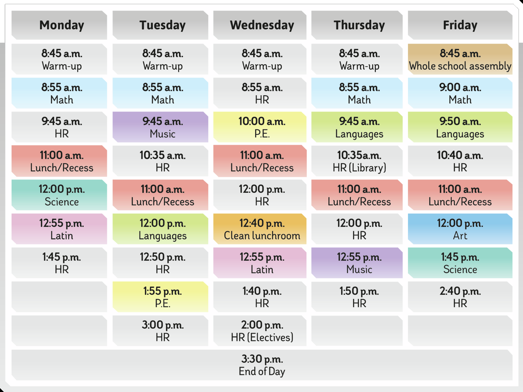 Ilustração. Tabela. Coluna: Monday, eight forty-five a.m., Warm-up, fifty-five a.m., Math, nine forty-five a.m., H R, eleven a.m., Lunch, Recess, twelve p.m., Science, twelve fifty-five p.m., Latin, one forty-five p.m., H R, three thirty p.m. End of day. Coluna: Tuesday, eight forty-five a.m., Warm-up, eight fifty-five a.m., Math, nine forty-five, a.m., Music, ten thirty-five a.m., H R, eleven a.m., Lunch, Recess, twelve fifty p.m., H R, one fifty-five p.m., P.E., three p.m., H R, three thirty p.m. End of day. Coluna: Wednesday, eight forty-five a.m., Warm-up, eight fifty-five a.m., H R, ten a.m., P.E.,  Eleven a.m., Lunch, Recess, twelve p.m., H R, twelve forty p.m., Clean lunchroom, twelve fifty-five p.m., Latin, one forty p.m., H R, two p.m. H R Electives, three thirty p.m. End of day. Coluna: Thursday, eight forty-five a.m., Warm-up, eight fifty-five a.m., Math, nine forty-five a.m., Languages, ten thirty-five a.m., H R, Library, eleven a.m., Lunch, Recess, twelve p.m., H R, twelve fifty-five p.m., Music, one fifty p.m., H R, three thirty p.m. End of day. Coluna: Friday, eight forty-five a.m., Whole school assembly, nine a.m., Math, nine fifty a.m., Languages, ten forty a.m., H R, eleven a.m., Lunch, Recess, twelve p.m., Art, one forty-five p.m., Science two forty p.m., H R, three thirty p.m. End of day.