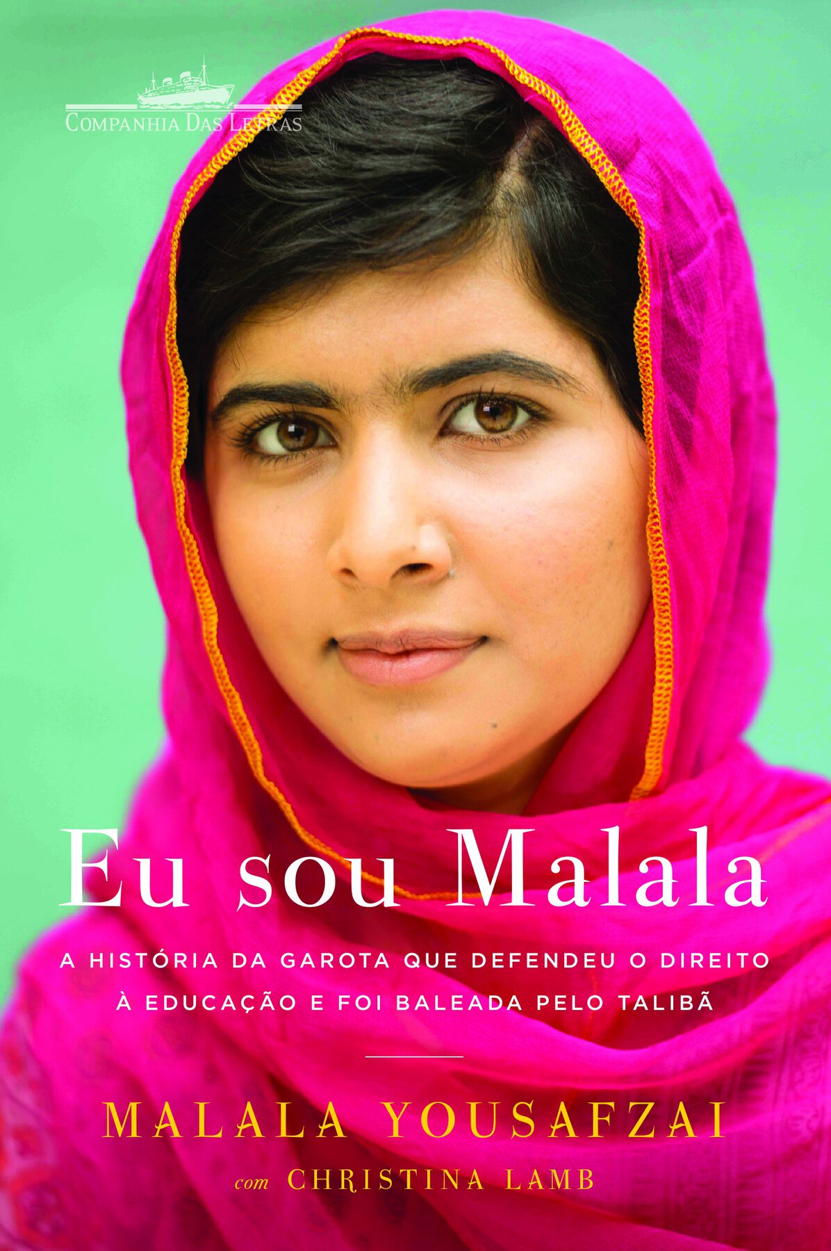 Capa de livro. Rosto de Malala Yousafzai, uma mulher vista dos ombros para cima. Ela tem cabelos pretos, penteados para a direita, sobrancelhas grossas com lenço em rosa, tampando o pescoço. Ela olha para frente. Na parte inferior, título do livro: Eu sou Malala.