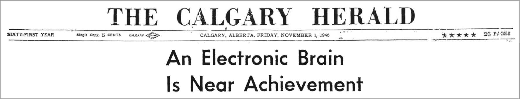 Manchete de jornal. Em preto e branco. Título em inglês: The Calgary Herald. Texto na parte inferior: An Electronic Brain Is Near Achievement.