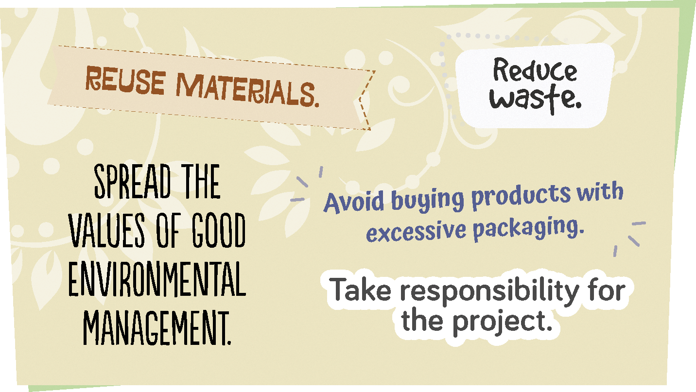 Ilustração. Quadrado em fundo em bege-claro. Ilustração em tons de bege-claro, de flores e ramos. Acima, textos: Reuse materials. Reduce waste. Spread the values of good environmental management. Avoid buying products with excessive packaging. Take responsibility for the project.