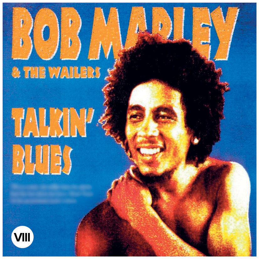Capa de CD. Número oito. Foto de Bob Marley, um homem visto dos ombros para cima, sem camiseta, de cabelos encaracolados e sobrancelhas grossas pretos, olhando para à esquerda, sorrindo. Ele está com a mão esquerda sobre o ombro direito. À esquerda, título do cd: Talking blues.
