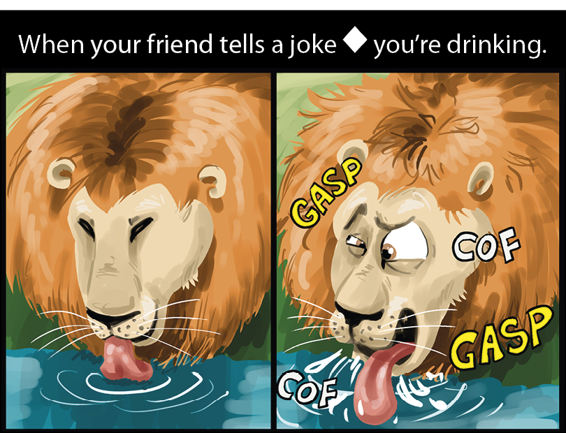 Meme. Na parte superior, texto: When your friend tells a joke, Espaço para resposta, you’re drinking. Abaixo, à esquerda, um leão com a cabeça inclinada bebendo água. Ele tem os olhos fechados e uma expressão calma. À direita, o mesmo leão com olhos abertos, sobrancelhas franzidas, língua para fora e fazendo ruídos de engasgo: GASP, COF, GASP, COF.
