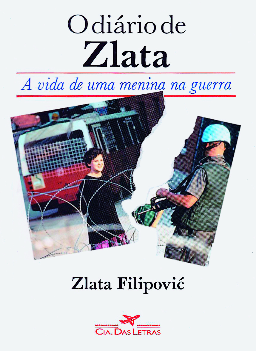 Capa de livro. Na parte superior o título: O DIÁRIO DE ZLATA. A VIDADE UMA MENINA NA GUERRA. Abaixo a foto rasgada de uma menina sorrindo para um soldado de capacete. Abaixo as informações: ZLATA FILIPOVIC e o logotipo da editora.