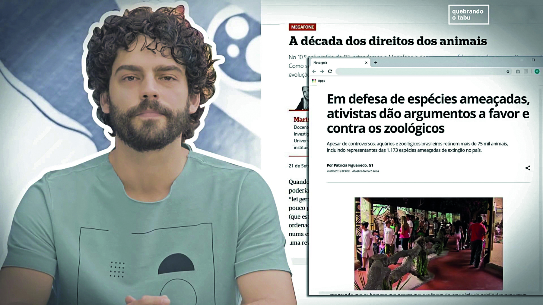 Fotomontagem. Cena de vídeo. 
À esquerda, Rodrigo Dorado, homem de cabelo cacheado e barba. À direita, manchetes sobrepostas. A DÉCADA DOS DIREITOS DOS ANIMAIS. EM DEFESA DE ESPÉCIES AMEAÇADAS, ATIVISTAS DÃO ARGUMENTOS A FAVOR E CONTRA OS ZOOLÓGICOS.