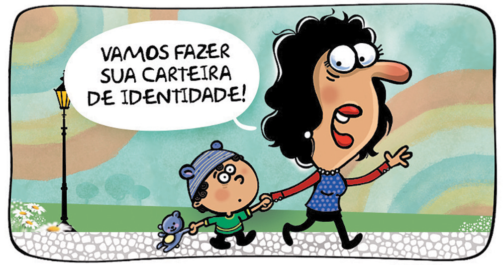 Tirinha. Quadrinho 1: Mulher de rosto comprido, olhos redondos e nariz grande. Tem o cabelo comprido e preto, e o corpo pequeno. Está andando na calçada de mãos dadas com um menino de touca. Ela diz: VAMOS FAZER SUA CARTEIRA DE IDENTIDADE!