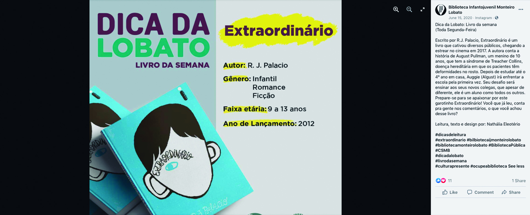 Postagem de rede social. À esquerda, dois livros de capa em azul-claro, com ilustração de rosto de um menino de cabelos pretos, lisos, com um olho azul-claro. Acima e ao fundo, parte cinza com texto: DICA DA LOBATO LIVRO DA SEMANA. 
À esquerda texto:
Extraordinário 
Autor: R.J. Palacio 
Gênero: Infantil 
Romance 
Ficção 
Faixa etária: 9 a 13 anos 
Ano de Lançamento: 2012 
Na ponta da direita, comentários em preto, hashtags e likes.