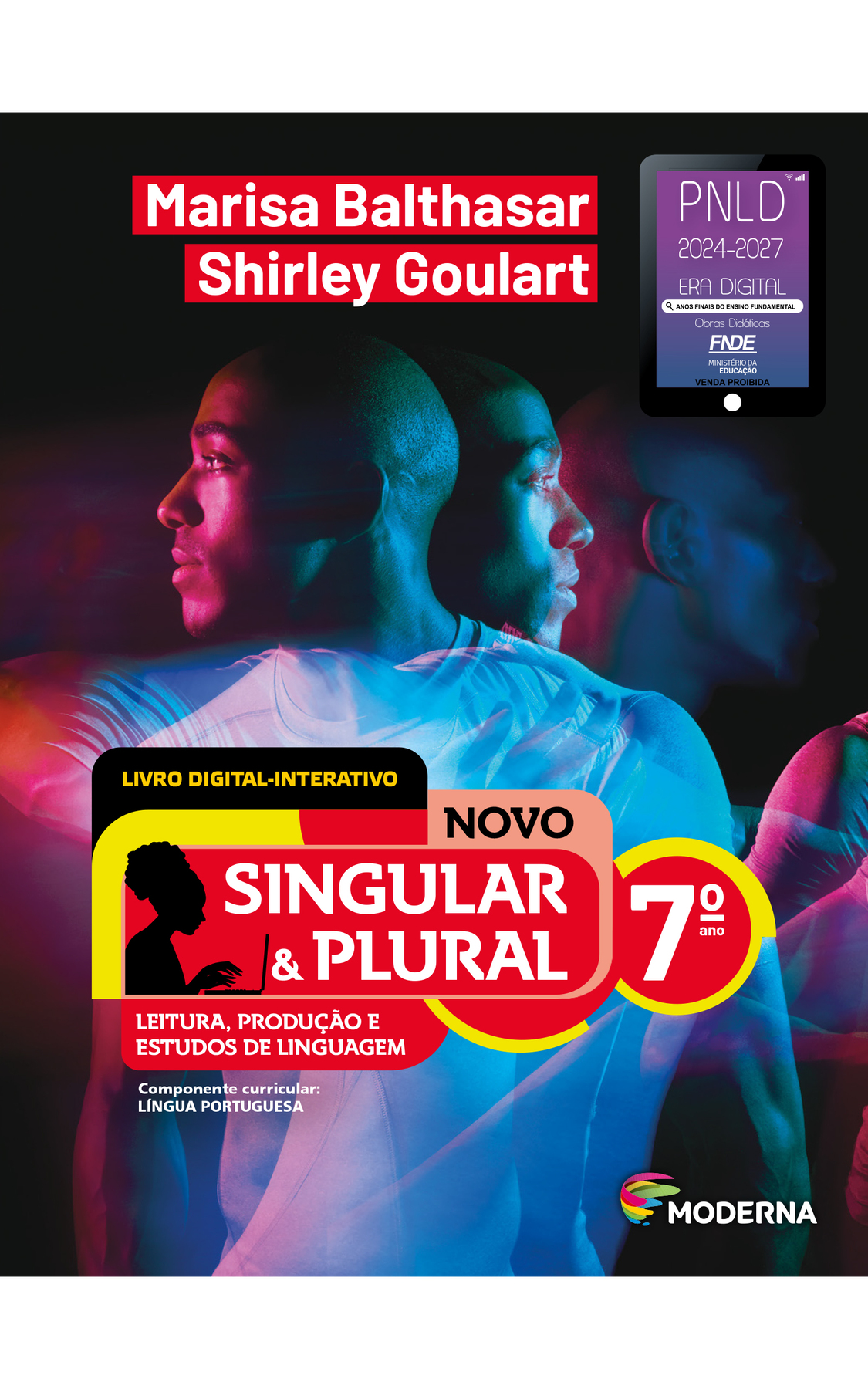 Capa. Na parte superior, ao centro, os nomes das autoras: Marisa Balthasar; Shirley Goulart. à direita, selo do PNLD 2024-2027 representado por um tablet com o texto: PNLD 2024-2027, Era Digital, Anos Finais do Ensino Fundamental, Obras didáticas, FNDE, Ministério da Educação, Venda proibida. Na parte inferior, o título: LIVRO DIGITAL-INTERATIVO. NOVO SINGULAR & PLURAL, 7º ano. LEITURA, PRODUÇÃO E ESTUDOS DE LINGUAGEM. Componente curricular: LÍNGUA PORTUGUESA. À esquerda, ilustração da silhueta de uma mulher digitando em um notebook. Na parte inferior direita, logotipo da editora Moderna, composto por linhas curvadas nas cores: rosa, amarelo, verde e azul, à esquerda. E à direita, o nome da editora. Ao fundo, Fotografia. Rapaz careca, vestido com camiseta branca, de perfil para a esquerda, efeito na imagem replicando duas vezes o perfil do mesmo rapaz, virado para a direita com diferentes níveis de transparência. Ele está com os olhos abertos e a boca fechada, com expressão séria. Fundo preto com iluminação na imagem em tons arroxeados e azuis.